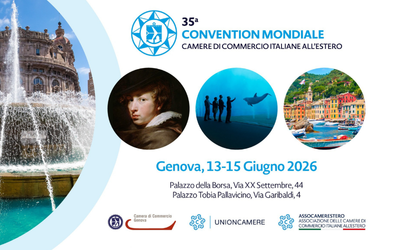 Il Sistema Camerale per l'internazionalizzazione del Made in Italy: a Genova per la 35ª Convention Mondiale delle Camere di Commercio Italiane all’Estero